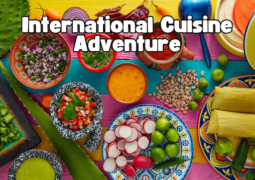 International Cuisine Adventure